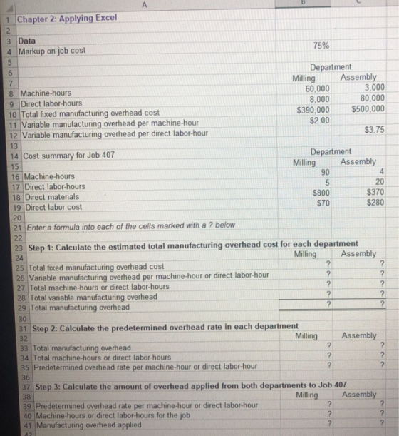 1 Chapter 2: Applying Excel 3 Data 4 Markup on job cost 75% 8 Machine-hours 9 Direct labor-hours 10 Total fixed manufacturing