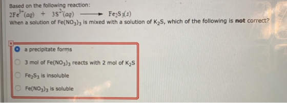 Based on the following reaction: 2Fe (aq) + 35-lag) - Fe2S3(5) When a solution of Fe(NO3)3 is mixed with a solution of K,S, w