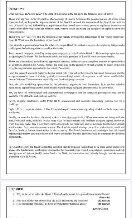 QUESTION 1 Does the Basel II Accord deserve its share of the blame in the run up to the financial crisis of 2007 Those who sa