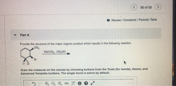 50 of 52 > Review Constants 1 Periodic Table Part A Provide the structure of the major organic product which results in the f