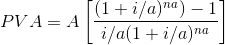 PVA=A\left [ \frac{(1+i/a)^{na})-1}{i/a(1+i/a)^{na}} \right ]