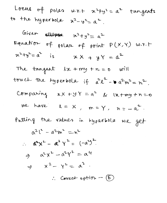 Locus of poles wort arty2=a² to the hyperbola x²-y²=a². tangents Giver dlipse 2 x² + y²= a² Equation of polar of point P(X,Y)