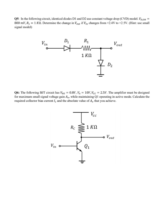 Q5: In the following circuit, identical diodes Dl and D2 use constant voltage drop (CVD) model. VD,ON = 800 mV, R1 = 1 K. Det