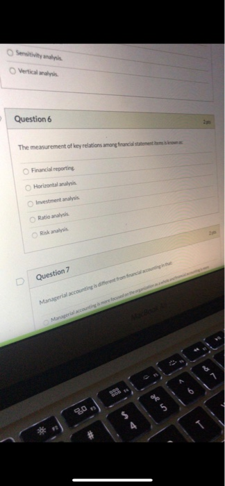 Servitivity analysis Vertical ways Question 6 The measurement of key relations among financial statemente Financial reporting