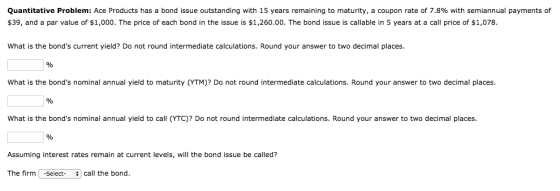 Quantitative Problem: Ace Products has a bond issue outstanding with 15 years remaining to maturity, a coupon rate of 7.8% wi