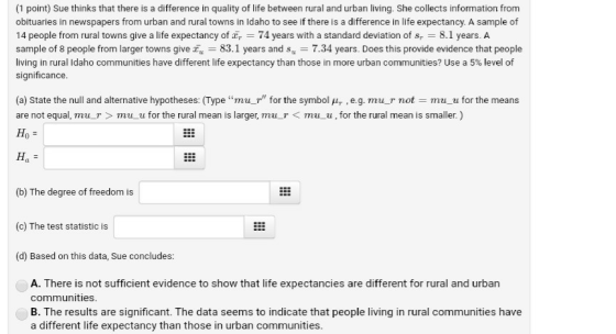 (1 point) Sue thinks that there is a difference in quality of life between rural and urban living. She collects information f