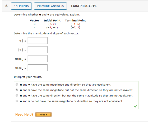 1/5 POINTS PREVIOUS ANSWERS LARAT10 8.3.011. Determine whether u and v are equivalent. Explain. Vector Initial Point Terminal