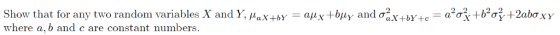 Show that for any two random variables X and Y, Ha.x aț4x +bịly and σ2X+bY+c ang + b2ơ Show that for any two random variables