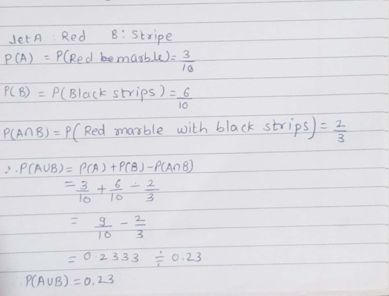 B! Stripe Jeta Red P (A) = P(Red bemarble) = 3 10 PCB) = P(Black strips ) = 6 10 P(ANB) = PC Red marble with black strips) -