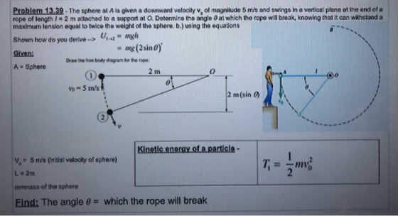 Problem 13.39. The sphere al A is given a downward velocity v, of magnitude 5 m/s and swings in a vertical plane at the end o