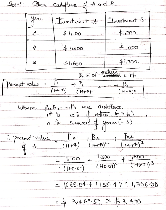 Some Guren, Cashflows of ear Investment & Investment B 1 $1,100 $1,700 $ 11300 $1,700 $1,600 $1,700 Rate of the funnet = 7 Pr