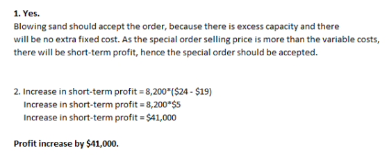 1. Yes. Blowing sand should accept the order, because there is excess capacity and there will be no extra fixed cost. As the
