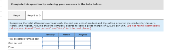 Complete this question by entering your answers in the tabs below. Req A Regs B to D Determine the total allocated overhead c