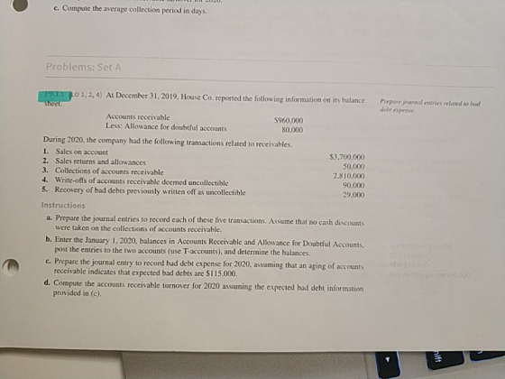 c. Compute the average collection period in days. Problems: Set A H Prepare journal entries related to bad debt cipele E NR.0