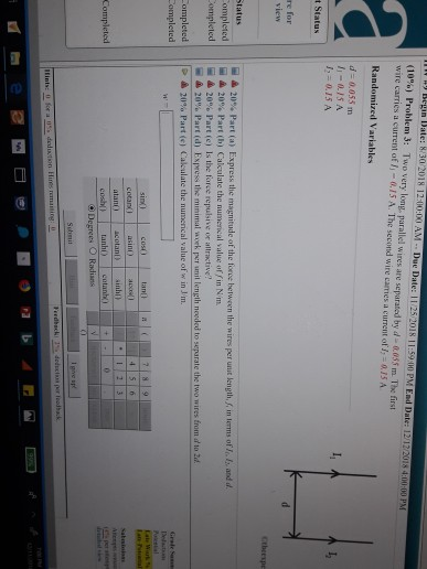 wire carries a current of -0,15 A. The second wire carries a current of -0.15A Randomized Variables d- 0.055m ▲ 20% Part (a) 圖 20% Part (b) Calculate the numerical alue offin Nm. 1 needed to e the two wires from a to 2d