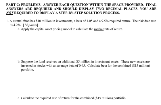 PART C: PROBLEMS. ANSWER EACH QUESTION WITHIN THE SPACE PROVIDED. FINAL ANSWERS ARE REQUIRED AND SHOULD DISPLAY TWO DECIMAL P