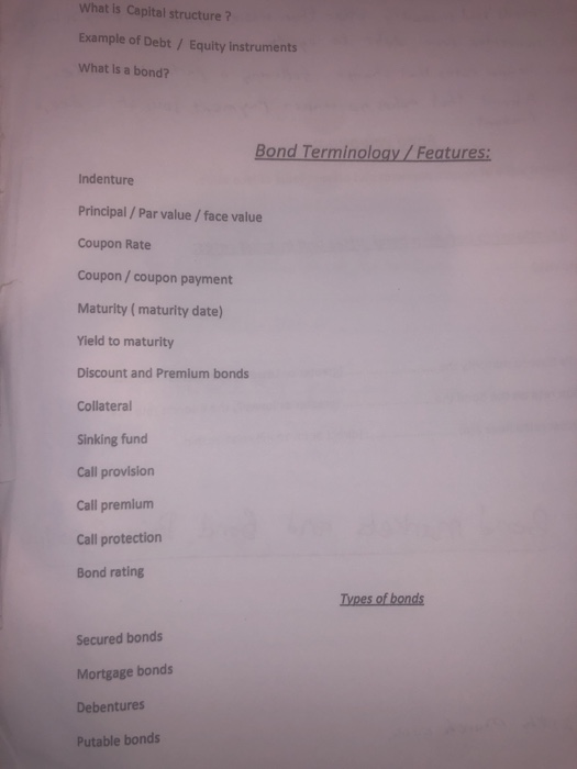 What is Capital structure? Example of Debt/ Equity instruments What Is a bond? Bond Terminology/Features: Indenture Principal