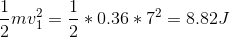 mu * 0.36 * 72 = 8.82J 2 2