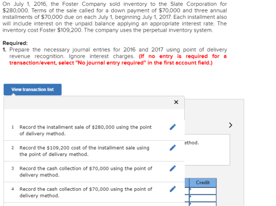 On July 1, 2016, the Foster Company sold inventory to the Slate Corporation for $280,000. Terms of the sale called for a down