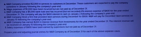 a. M&R Company provided $2,000 in services to customers in December. Those customers are expected to pay the company sometime