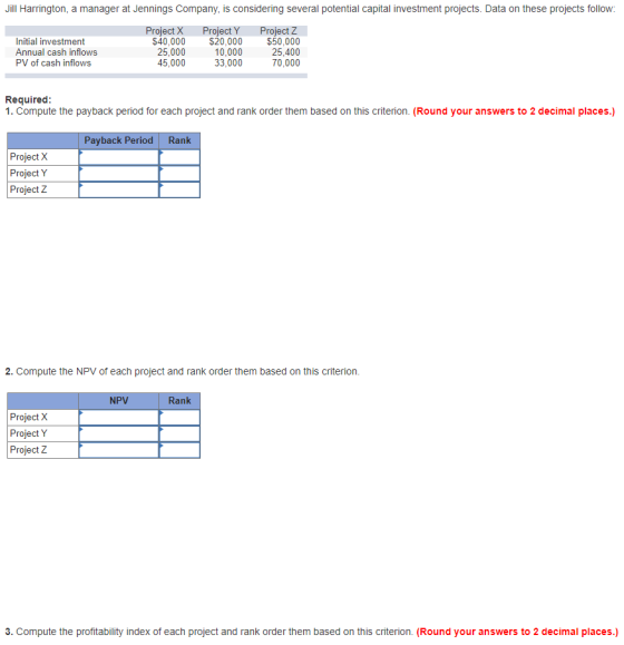 Jill Harrington, a manager at Jennings Company, is considering several potential capital investment projects. Data on these p