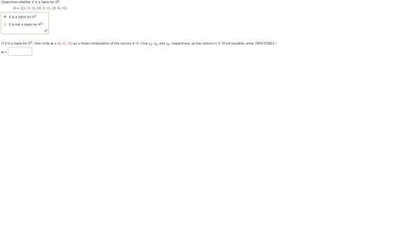 Determine whether S is a basis for R. S = {(2, 4, 3), (0,4,3), (0, 0,3)} OS is a basis for R3 S is not a basis for R3. If S i