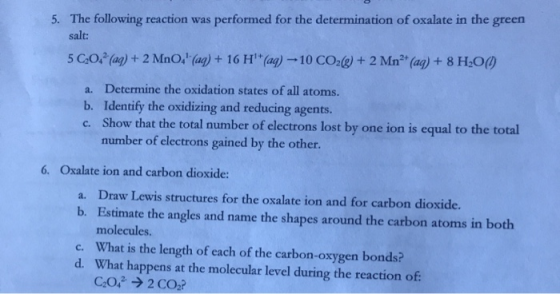 5. The following reaction was performed for the determination of oxalate in the green salt: 5 C20(aq) + 2 MnOd (aq) + 16 H(a