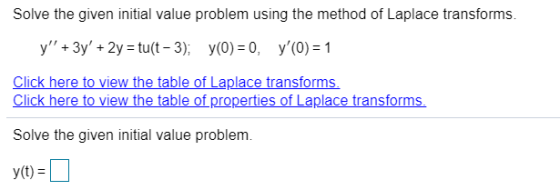Solve the given initial value problem using the method of Laplace transforms. y + 3y +2y = tu(t-3); y(0) = 0, y(0) = 1 Cl