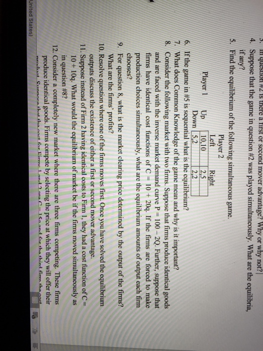 3. Iqsi#2ere a first or second mover advantage? Why or why not? 4. Suppose that the game in question #2 was played simultaneo