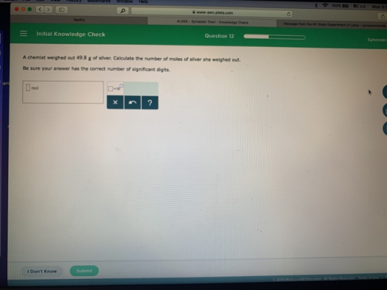 100% B, us. Mone Message trom the NY State Department of Labor Initial Knowledge Check Question 12 A chemist weighed out 49.8