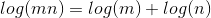 log(mn)=log(m)+log(n)