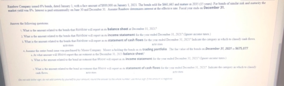 Rainbow Company wed 6% bonds, dated January 1, with a face amount of $500,000 on January 1, 2021. The bonds sold for 5661,665