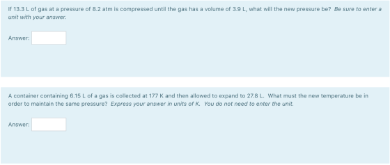 If 13.3 L of gas at a pressure of 8.2 atm is compressed until the gas has a volume of 3.9 L, what will the new pressure be? B