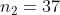 n2 = 37