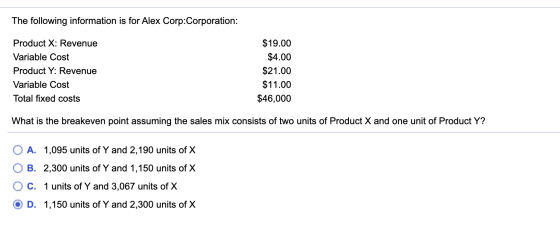 The following information is for Alex Corp:Corporation: Product X: Revenue Variable Cost Product Y: Revenue Variable Cost Tot