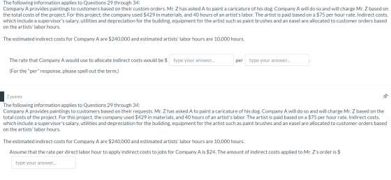 The following information applies to Questions 29 through 34: Company A provides paintings to customers based on their custom
