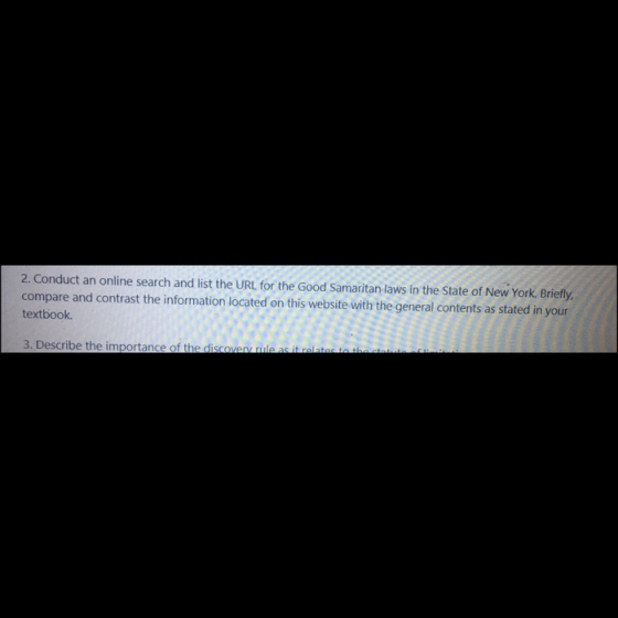 2. Conduct an online search and list the URL for the Good Samaritan laws in the State of New York. Briefly compare and contrast the information located on this website with the general contents as stated in your textbook 3. Describe the importance of the d