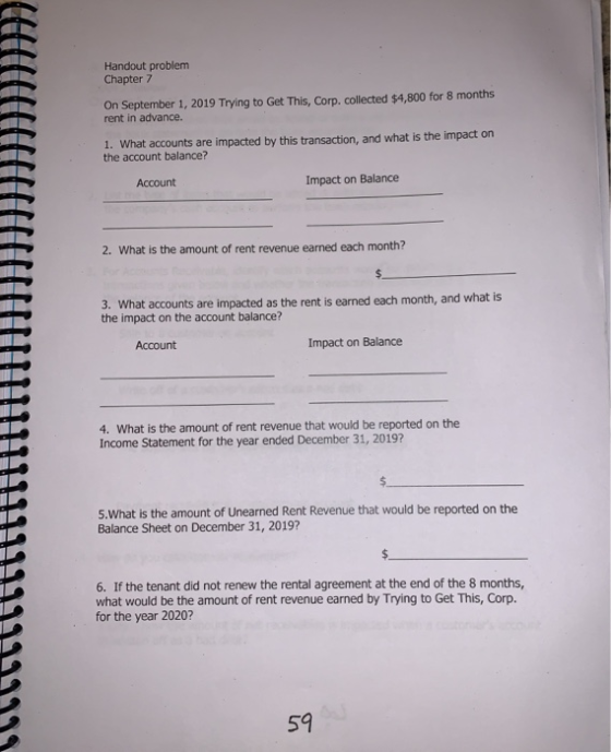 Handout problem Chapter 7 On September 1, 2019 Trying to Get This, Corp. collected $4,800 for 8 months rent in advance. 1. Wh