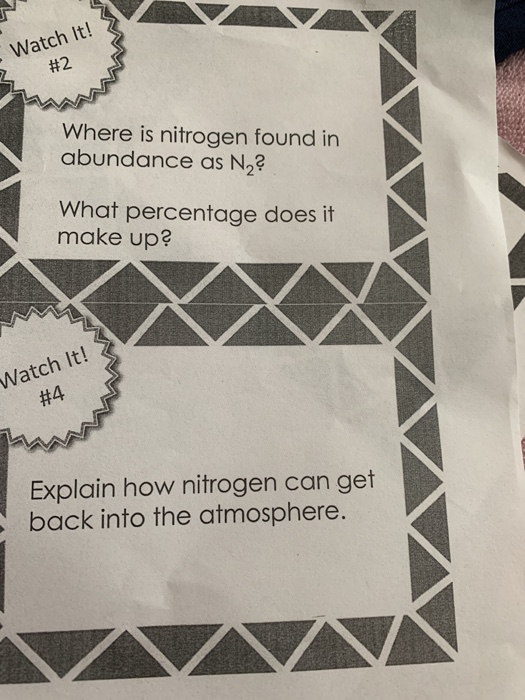 Watch It! #2 NNA Where is nitrogen found in abundance as N_? What percentage does it make up? Watch It! #4 Explain how nitrog