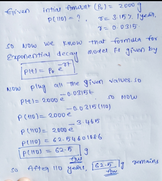 co SO NOW we Given intiae Amount (Po ) = 2000 P(110) = ? 8= 3.15%. 1 yead, 8=0.0315. know that formula for Exponential decay