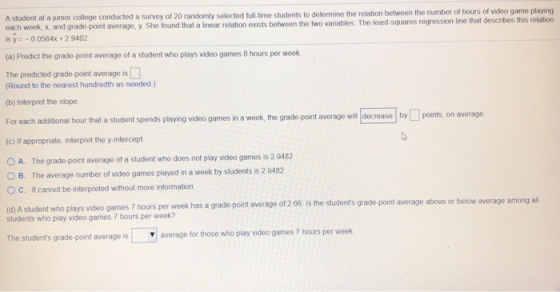 A student at a junior college conducted a survey of 20 randomly selected full-time students to determine the relation between