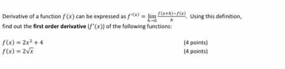 7*). Using this definition, Derivative of a function f (x) can be expressed as f(x) = lim ** find out the first order deriva