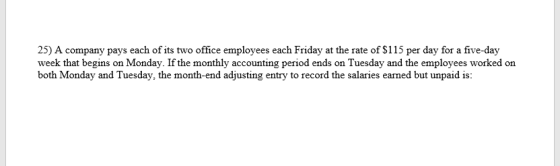 25) A company pays each of its two office employees each Friday at the rate of $115 per day for a five-day week that begins o