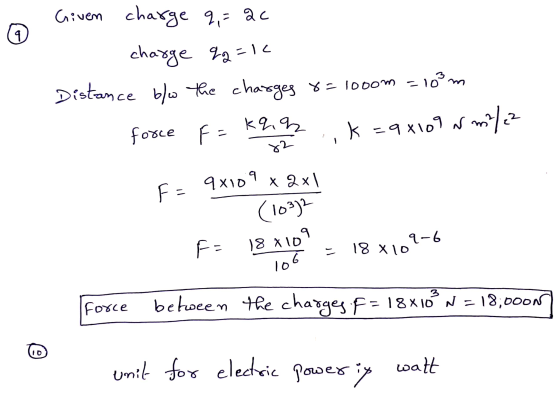 ه Given charge q=26 charge q2 =12 Distance b/w the charges = 10oom Kq2 force FP k=9x109 Nm /? 10²m 82 F- 9x109 x 2x1 (10%) 18