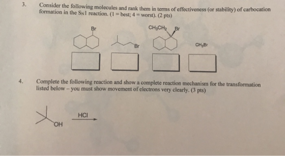 3. Consider the following molecules and rank them in terms of effectiveness (or stability) of carbocation formation in the Sn