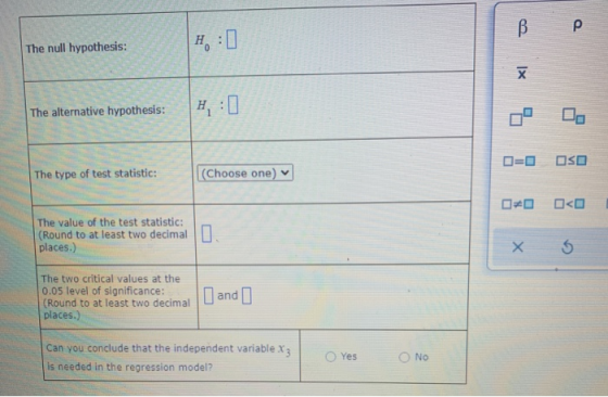 B р :0 The null hypothesis: х The alternative hypothesis: H 0 D. OSO The type of test statistic: (Choose one) <O The value of