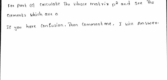 For Part Cl tceļ Calculate Îha whole matp?and see THe 01 Pa eiements shich ave o T you have ConusionThen Comment me , 1 Loiu Answev