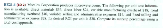 BE21.4 (LO 2) Morales Corporation produces microwave ovens. The following per unit cost informa- tion is available: direct ma