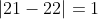 \left | 21-22 \right | = 1