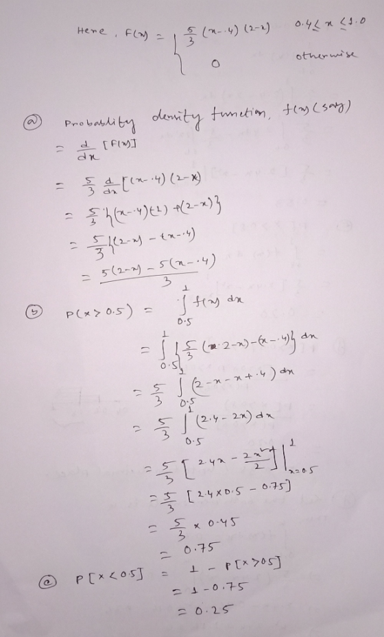Here n. 4) (2-2) f(a) = 0.41n (1.0 7 o otherwise @ density function, tla (say) Probablity = { [FL] = 4(2-4) £4) +(2-x)3 - hl2